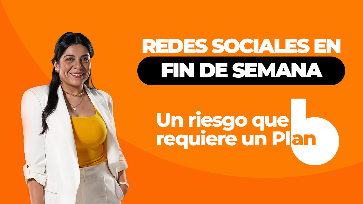 Redes sociales en fin de semana, un riesgo que requiere un Plan B. 