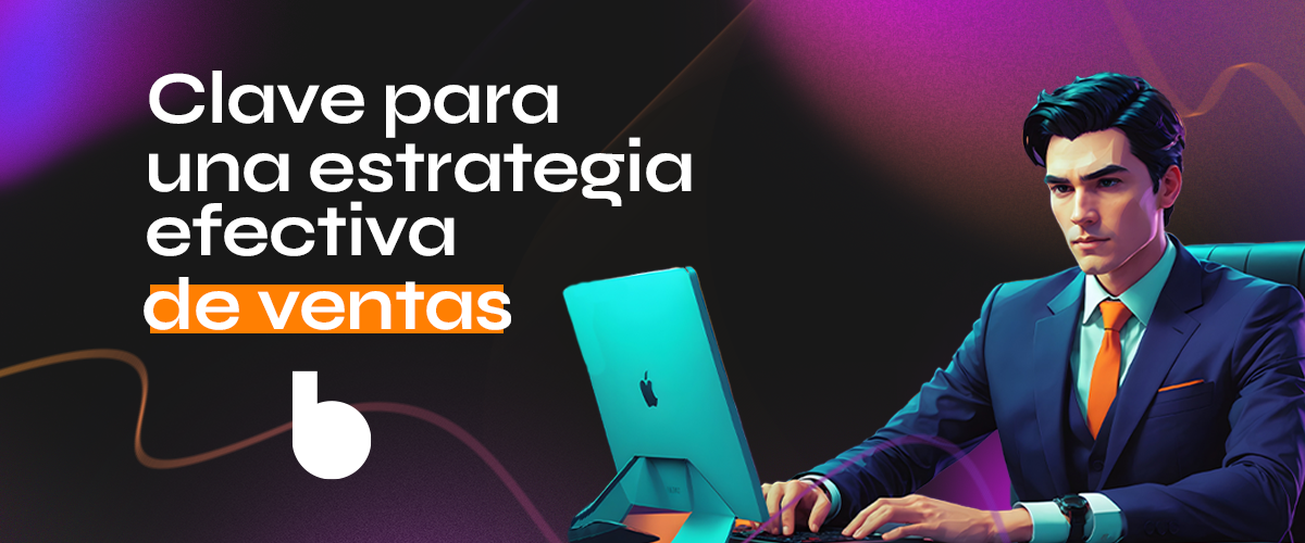 Clave para una estrategia efectiva de ventas